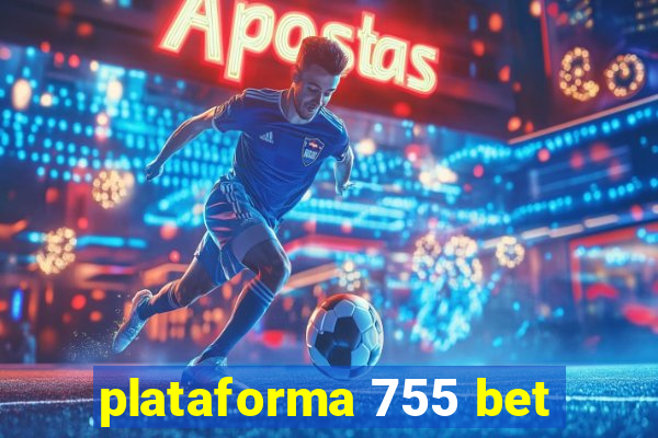 plataforma 755 bet